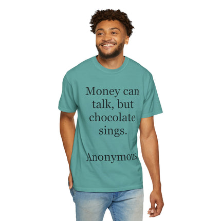 Money Can Talk But Chocolate Sings T-shirt — Funny Chocolate Quote Tee
