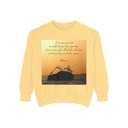 Inspirational Quote Sweatshirt – “Be Careful Who You Let On Your Ship”