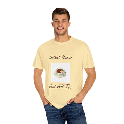 Instant Human Tee – Garment-Dyed Unisex Shirt for Tea Lovers
