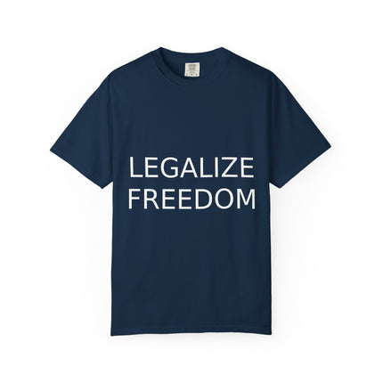 Unisex Garment-Dyed T-shirt - Legalize Freedom Message