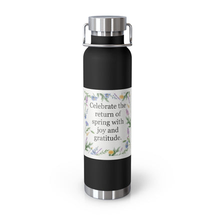 22oz Insulated Bottle — “Celebrate the Return of Spring with Joy and Gratitude” Floral Design