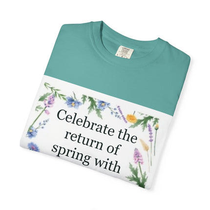 Spring Floral T-Shirt — “Celebrate the return of spring with joy and gratitude.”