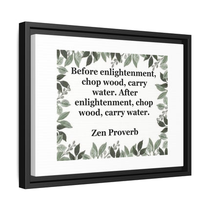 Zen Proverb Framed Canvas Print — "Before enlightenment, chop wood, carry water"