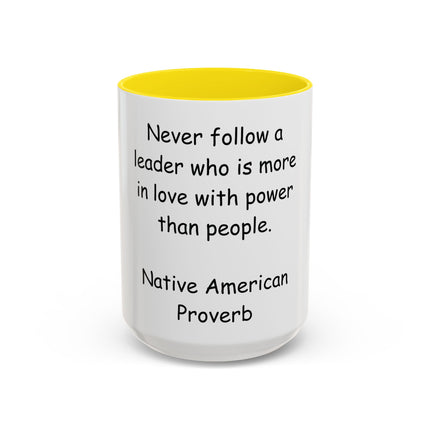 Accent Coffee Mug — "Never follow a leader who is more in love with power than people." Native American Proverb
