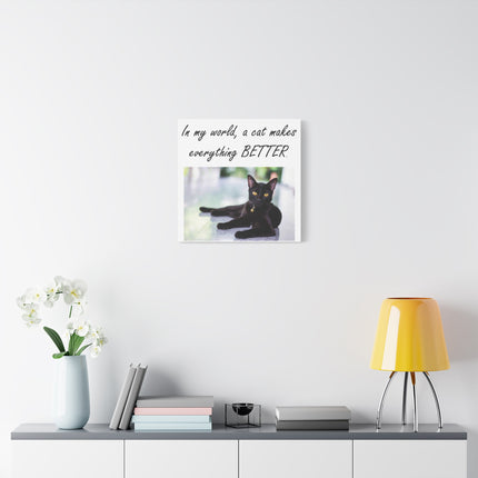 Cat Canvas Wall Art — "In My World, A Cat Makes Everything Better" Matte Stretched Print