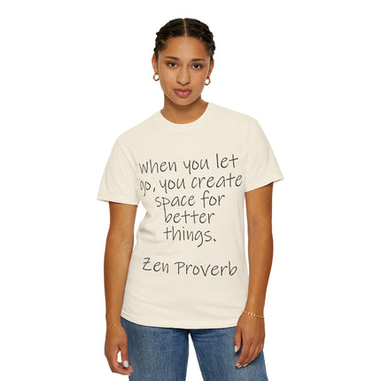 Zen Proverb T-Shirt — "When You Let Go, You Create Space for Better Things" Inspirational Tee