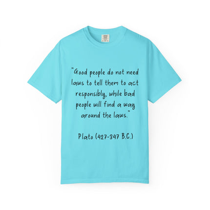 Plato Quote T-Shirt — “Good people do not need laws...” Philosophical Tee