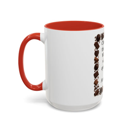 Coffee Mug - "Chocolate is the answer. Who cares what the question is."