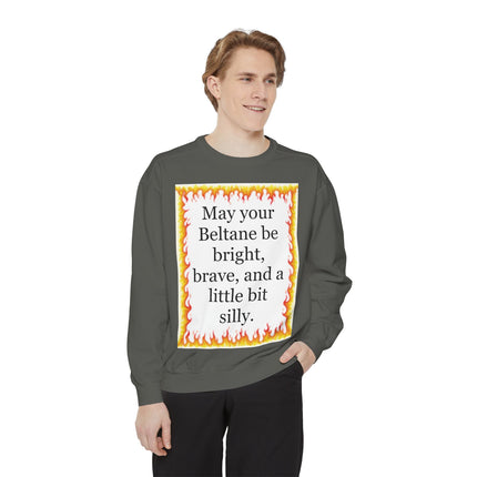 Beltane Fire Quote Sweatshirt — “May your Beltane be bright, brave, and a little bit silly.”