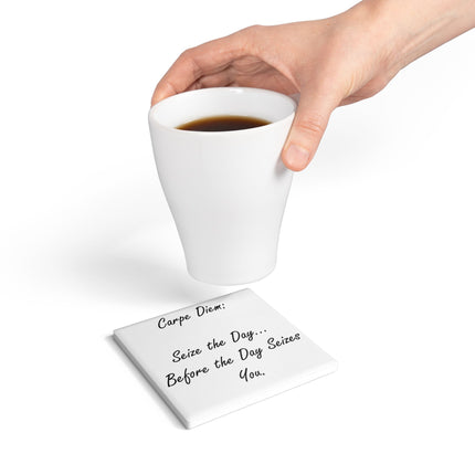 Motivational Ceramic Coaster – “Carpe Diem...Before It Seizes You”