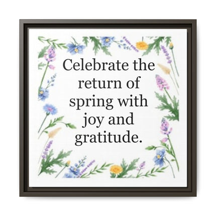 Framed Spring Wall Art – “Celebrate the return of spring with joy and gratitude.” Matte Floral Canvas