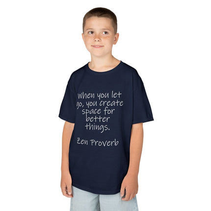 Kids T-Shirt — "When you let go, you create space for better things." Zen Proverb