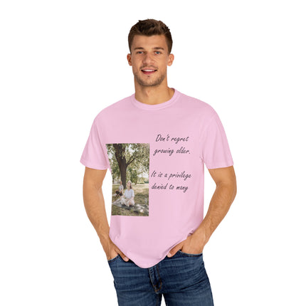 Don’t Regret Growing Older Tee – Unisex Garment-Dyed Shirt