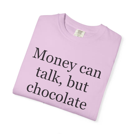 Money Can Talk But Chocolate Sings T-shirt — Funny Chocolate Quote Tee