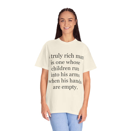T‑Shirt — "A truly rich man is one whose children run into his arms when his hands are empty" Inspirational Family Quote Tee