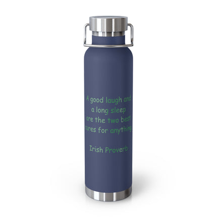 Insulated Water Bottle – “A good laugh and a long sleep…” Irish Proverb, 22oz Copper Vacuum