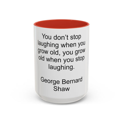George Bernard Shaw Quote Coffee Mug — "You Don't Stop Laughing" Inspirational Accent Mug