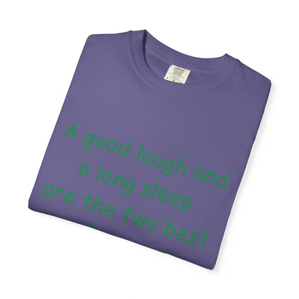 Unisex Garment-Dyed T-Shirt - "A Good Laugh and a Long Sleep" Irish Proverb Tee