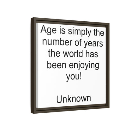 Framed Canvas Wall Art - "Age is simply the number of years the world has been enjoying you!" Motivational Quote