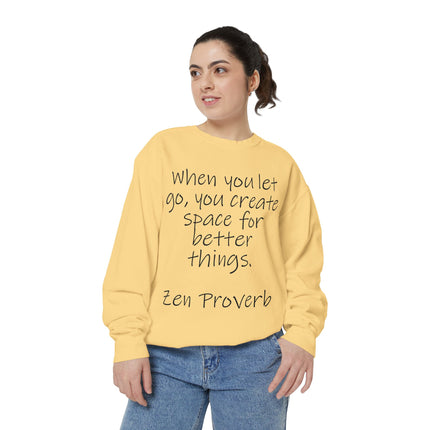 Zen Proverb Sweatshirt — "When You Let Go, You Create Space for Better Things" Motivational Pullover