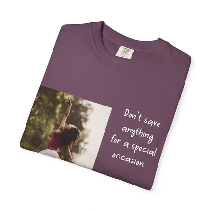 T-Shirt — "Being Alive Is The Special Occasion" Photo Tee