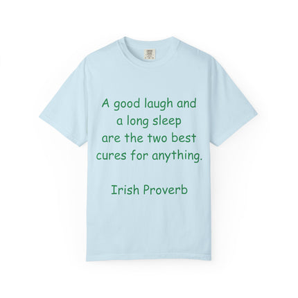 Unisex Garment-Dyed T-Shirt - "A Good Laugh and a Long Sleep" Irish Proverb Tee