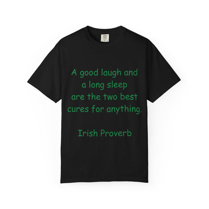 Unisex Garment-Dyed T-Shirt - "A Good Laugh and a Long Sleep" Irish Proverb Tee