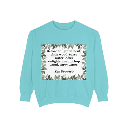 Zen Proverb Sweatshirt — "Before enlightenment...chop wood, carry water" Cozy Mindfulness Crewneck