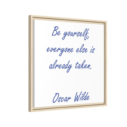 Framed Matte Canvas Print — "Be yourself, everyone else is already taken." — Oscar Wilde Quote