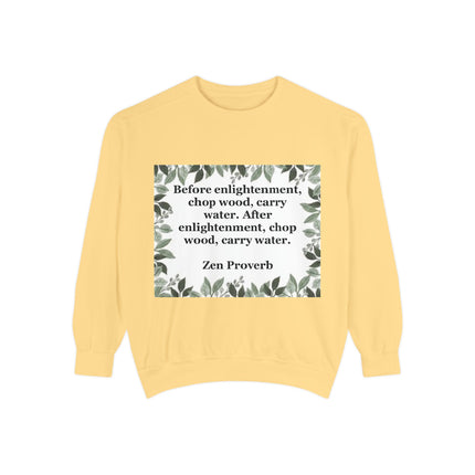 Zen Proverb Sweatshirt — "Before enlightenment...chop wood, carry water" Cozy Mindfulness Crewneck