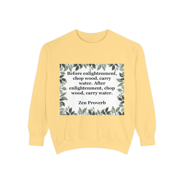 Zen Proverb Sweatshirt — "Before enlightenment...chop wood, carry water" Cozy Mindfulness Crewneck