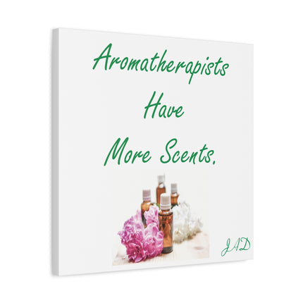 Aromatherapists Have More Scents Matte Canvas Wall Art