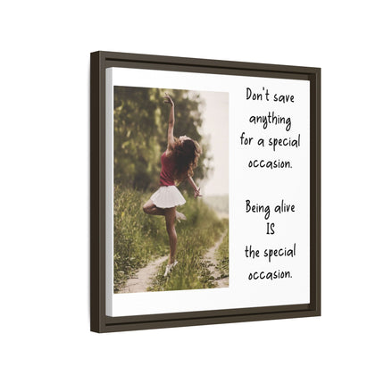 Framed Matte Canvas Wall Art — "Being Alive Is the Special Occasion" Inspirational Quote Print
