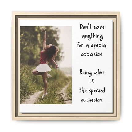 Framed Matte Canvas Wall Art — "Being Alive Is the Special Occasion" Inspirational Quote Print