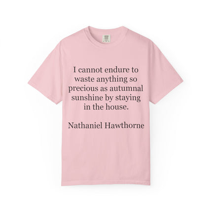T‑Shirt — “I cannot endure to waste anything so precious as autumnal sunshine” Nathaniel Hawthorne Quote