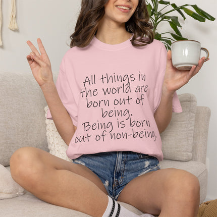 T-Shirt — Lao Tzu Quote "All things in the world are born out of being"