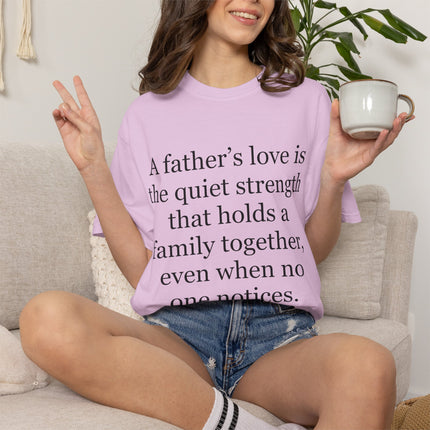 T-Shirt — "A father's love is the quiet strength..." Inspirational Father's Day Tee