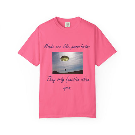 Inspirational Quote T-Shirt - "Minds Are Like Parachutes" - Unisex Garment-Dyed Tee