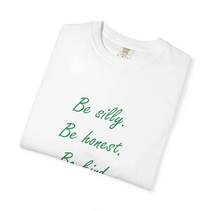 Inspirational Quote Unisex Garment-Dyed T-Shirt - 'Be Silly, Be Honest, Be Kind' by Ralph Waldo Emerson