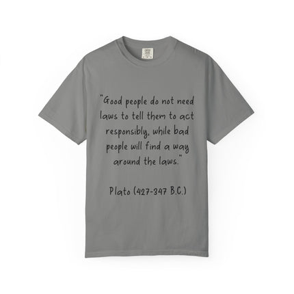 Plato Quote T-Shirt — “Good people do not need laws...” Philosophical Tee