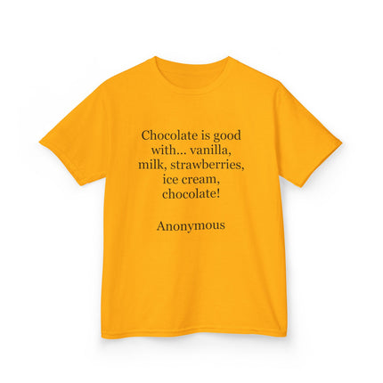 Kids T-Shirt — "Chocolate is good with..." Funny Dessert Quote Tee