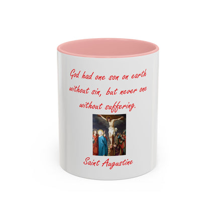 St. Augustine Quote Crucifixion Coffee Mug — “God had one Son on earth without sin, but never one without suffering.” (11/15 oz)