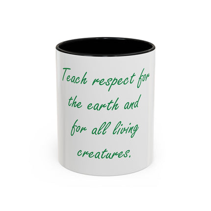 Eco Message Coffee Mug — "Teach respect for the earth and for all living creatures"
