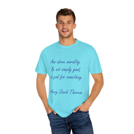 Inspirational Quote T-Shirt - 'Aim Above Morality' by Henry David Thoreau - Unisex Garment-Dyed Tee