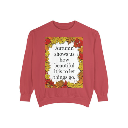 Autumn Leaves Quote Sweatshirt — "Autumn shows us how beautiful it is to let things go"