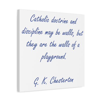 Chesterton Quote Canvas — "Catholic doctrine and discipline may be walls..." Stretched Matte Wall Art