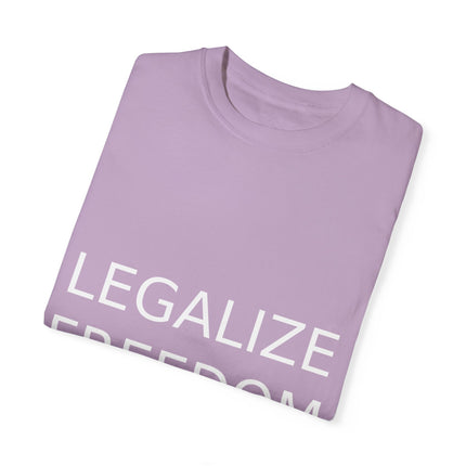 Legalize Freedom T-Shirt – Unisex Garment-Dyed Statement Tee