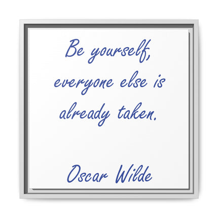 Framed Matte Canvas Print — "Be yourself, everyone else is already taken." — Oscar Wilde Quote