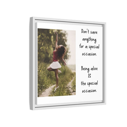 Framed Matte Canvas Wall Art — "Being Alive Is the Special Occasion" Inspirational Quote Print