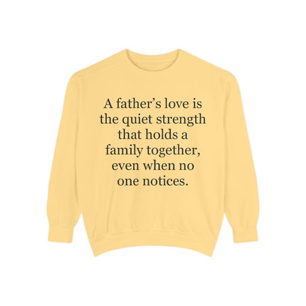 Father’s Love Quote Sweatshirt — "A father's love is the quiet strength..." Crewneck